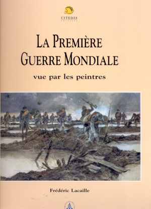 La Premire Guerre Mondiale, Vue par les Peintres